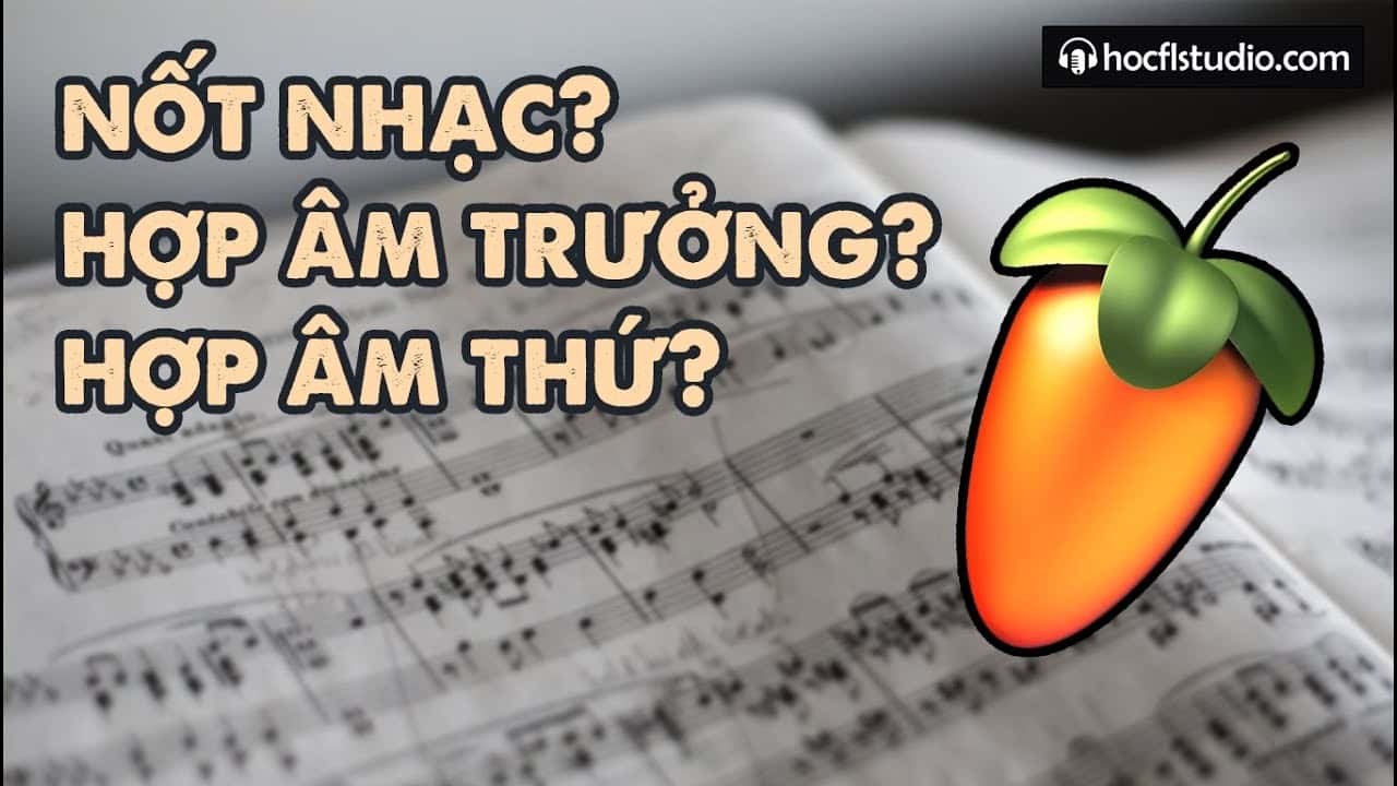 Nhạc Lý Cơ Bản Cho Người Mới FL Studio
